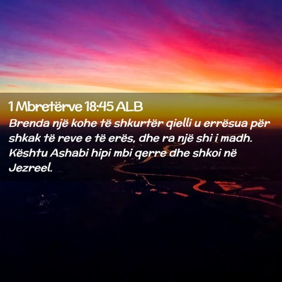 Picture 02 - 1 Mbretërve 18:45 ALB - Brenda një kohe të shkurtër qielli u errësua - Bible Verse Picture