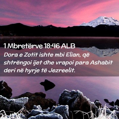 Picture 02 - 1 Mbretërve 18:46 ALB - Dora e Zotit ishte mbi Elian, që shtrëngoi ijet - Bible Verse Picture