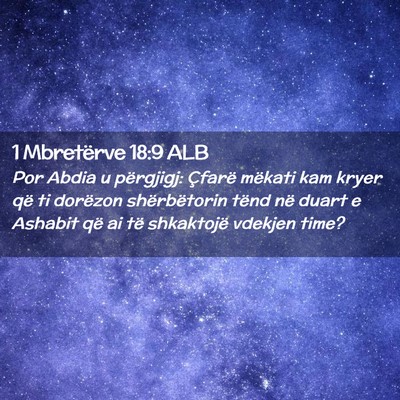 Picture 02 - 1 Mbretërve 18:9 ALB - Por Abdia u përgjigj: Çfarë mëkati kam kryer - Bible Verse Picture