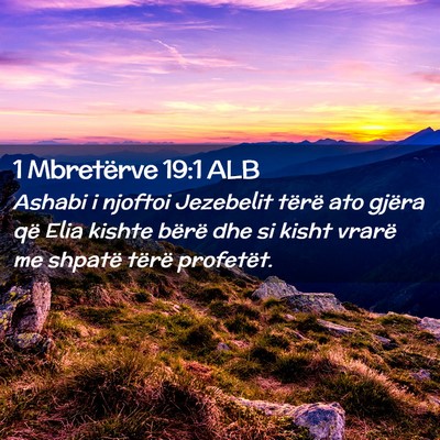 Picture 02 - 1 Mbretërve 19:1 ALB - Ashabi i njoftoi Jezebelit tërë ato gjëra që - Bible Verse Picture
