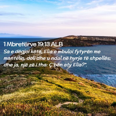 Picture 02 - 1 Mbretërve 19:13 ALB - Sa e dëgjoi këtë, Elia e mbuloi fytyrën me - Bible Verse Picture
