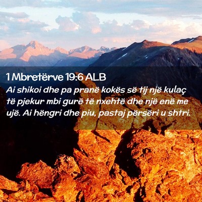 Picture 02 - 1 Mbretërve 19:6 ALB - Ai shikoi dhe pa pranë kokës së tij një - Bible Verse Picture