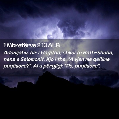 Picture 02 - 1 Mbretërve 2:13 ALB - Adonijahu, bir i Hagithit, shkoi te Bath-Sheba, - Bible Verse Picture