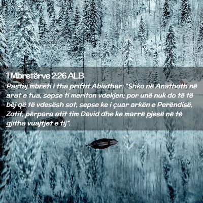 Picture 02 - 1 Mbretërve 2:26 ALB - Pastaj mbreti i tha priftit Abiathar: 