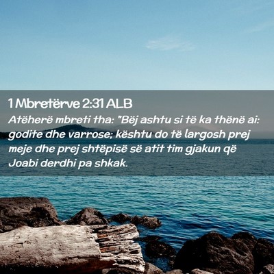 Picture 02 - 1 Mbretërve 2:31 ALB - Atëherë mbreti tha: 