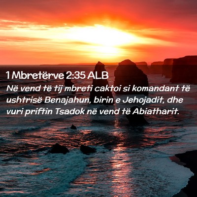 Picture 02 - 1 Mbretërve 2:35 ALB - Në vend të tij mbreti caktoi si komandant të - Bible Verse Picture
