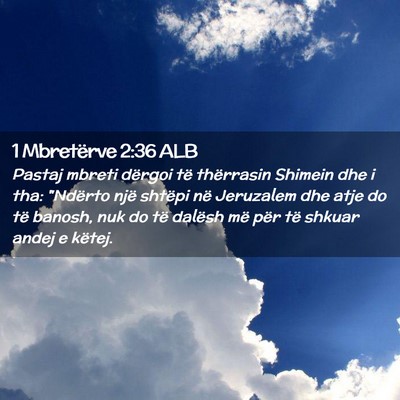 Picture 02 - 1 Mbretërve 2:36 ALB - Pastaj mbreti dërgoi të thërrasin Shimein dhe - Bible Verse Picture