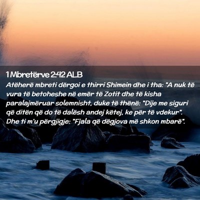 Picture 02 - 1 Mbretërve 2:42 ALB - Atëherë mbreti dërgoi e thirri Shimein dhe i - Bible Verse Picture