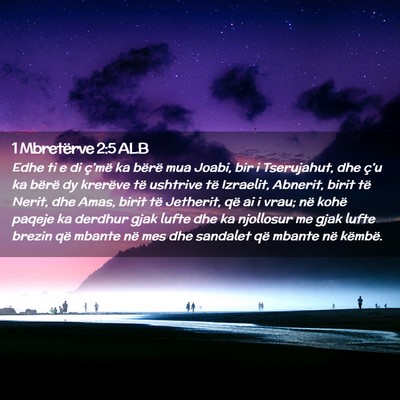 Picture 02 - 1 Mbretërve 2:5 ALB - Edhe ti e di ç’më ka bërë mua Joabi, bir i - Bible Verse Picture