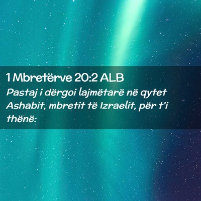 Picture 02 - 1 Mbretërve 20:2 ALB - Pastaj i dërgoi lajmëtarë në qytet Ashabit, - Bible Verse Picture