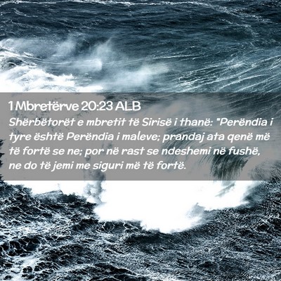 Picture 02 - 1 Mbretërve 20:23 ALB - Shërbëtorët e mbretit të Sirisë i thanë: - Bible Verse Picture