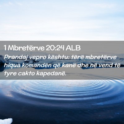 Picture 02 - 1 Mbretërve 20:24 ALB - Prandaj vepro kështu: tërë mbretërve hiqua - Bible Verse Picture