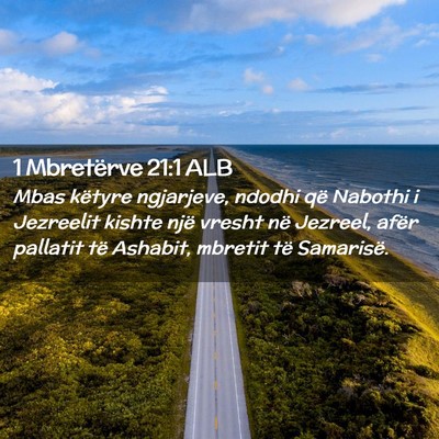 Picture 02 - 1 Mbretërve 21:1 ALB - Mbas këtyre ngjarjeve, ndodhi që Nabothi i - Bible Verse Picture