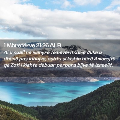Picture 02 - 1 Mbretërve 21:26 ALB - Ai u suall në mënyrë të neveritshme duke u - Bible Verse Picture