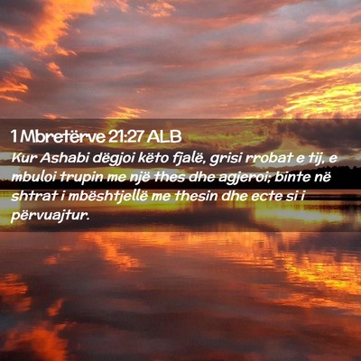 Picture 02 - 1 Mbretërve 21:27 ALB - Kur Ashabi dëgjoi këto fjalë, grisi rrobat e - Bible Verse Picture