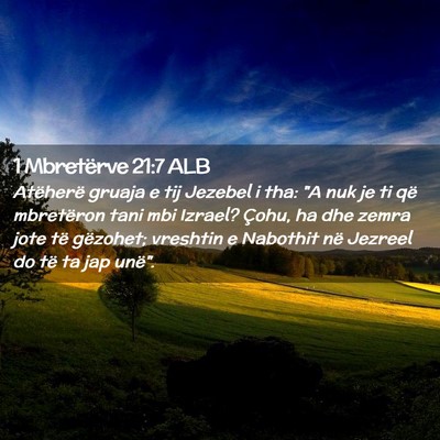 Picture 02 - 1 Mbretërve 21:7 ALB - Atëherë gruaja e tij Jezebel i tha: 