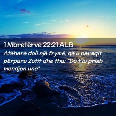 Picture 02 - 1 Mbretërve 22:21 ALB - Atëherë doli një frymë, që u paraqit - Bible Verse Picture