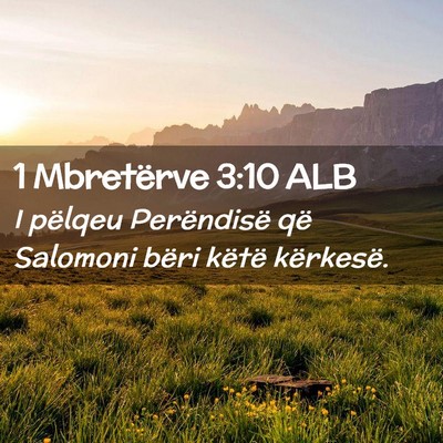 Picture 02 - 1 Mbretërve 3:10 ALB - I pëlqeu Perëndisë që Salomoni bëri këtë - Bible Verse Picture