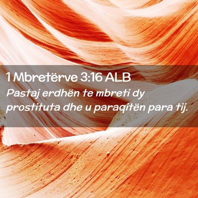 Picture 02 - 1 Mbretërve 3:16 ALB - Pastaj erdhën te mbreti dy prostituta dhe u - Bible Verse Picture