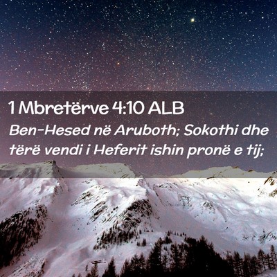 Picture 02 - 1 Mbretërve 4:10 ALB - Ben-Hesed në Aruboth; Sokothi dhe tërë vendi i - Bible Verse Picture