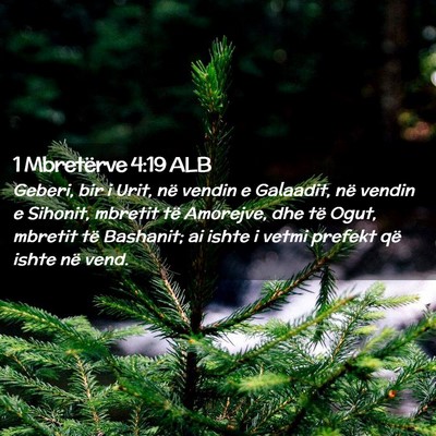 Picture 02 - 1 Mbretërve 4:19 ALB - Geberi, bir i Urit, në vendin e Galaadit, në - Bible Verse Picture