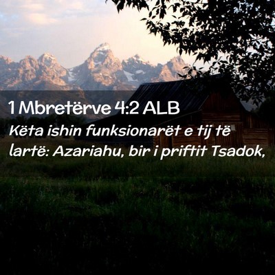 Picture 02 - 1 Mbretërve 4:2 ALB - Këta ishin funksionarët e tij të lartë: - Bible Verse Picture