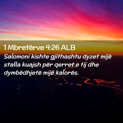Picture 02 - 1 Mbretërve 4:26 ALB - Salomoni kishte gjithashtu dyzet mijë stalla - Bible Verse Picture