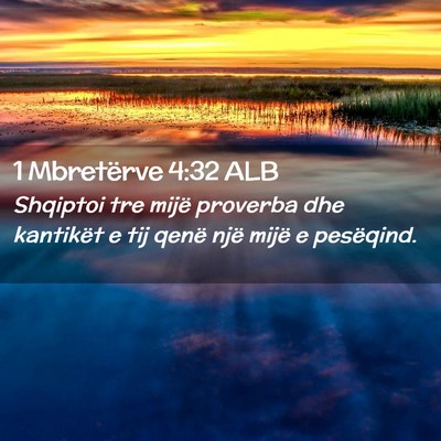 Picture 02 - 1 Mbretërve 4:32 ALB - Shqiptoi tre mijë proverba dhe kantikët e tij - Bible Verse Picture