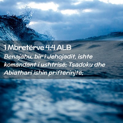 Picture 02 - 1 Mbretërve 4:4 ALB - Benajahu, bir i Jehojadit, ishte komandant i - Bible Verse Picture