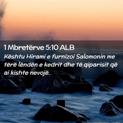 Picture 02 - 1 Mbretërve 5:10 ALB - Kështu Hirami e furnizoi Salomonin me tërë - Bible Verse Picture
