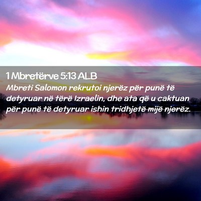 Picture 02 - 1 Mbretërve 5:13 ALB - Mbreti Salomon rekrutoi njerëz për punë të - Bible Verse Picture