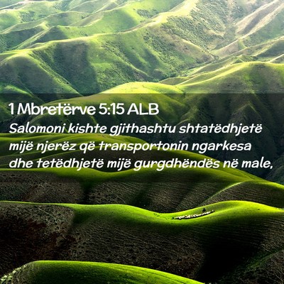 Picture 02 - 1 Mbretërve 5:15 ALB - Salomoni kishte gjithashtu shtatëdhjetë mijë - Bible Verse Picture