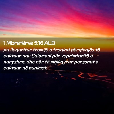 Picture 02 - 1 Mbretërve 5:16 ALB - pa llogaritur tremijë e treqind përgjegjës të - Bible Verse Picture