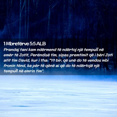 Picture 02 - 1 Mbretërve 5:5 ALB - Prandaj tani kam ndërmend të ndërtoj një - Bible Verse Picture