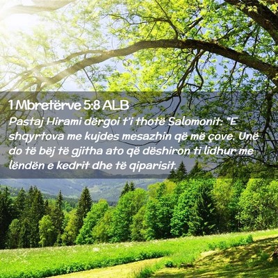 Picture 02 - 1 Mbretërve 5:8 ALB - Pastaj Hirami dërgoi t’i thotë Salomonit: 
