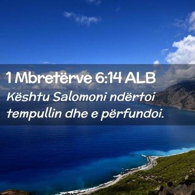 Picture 02 - 1 Mbretërve 6:14 ALB - Kështu Salomoni ndërtoi tempullin dhe e - Bible Verse Picture
