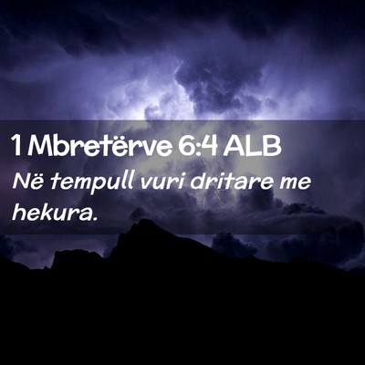 Picture 02 - 1 Mbretërve 6:4 ALB - Në tempull vuri dritare me - Bible Verse Picture