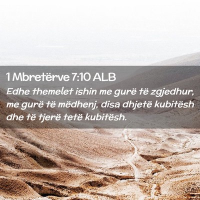 Picture 02 - 1 Mbretërve 7:10 ALB - Edhe themelet ishin me gurë të zgjedhur, me - Bible Verse Picture