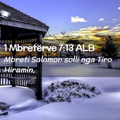 Picture 02 - 1 Mbretërve 7:13 ALB - Mbreti Salomon solli nga Tiro - Bible Verse Picture