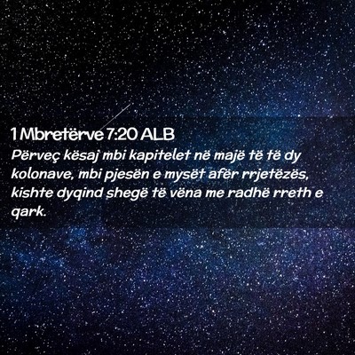 Picture 02 - 1 Mbretërve 7:20 ALB - Përveç kësaj mbi kapitelet në majë të të - Bible Verse Picture
