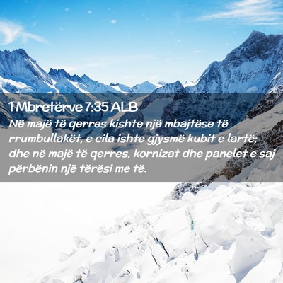 Picture 02 - 1 Mbretërve 7:35 ALB - Në majë të qerres kishte një mbajtëse të - Bible Verse Picture