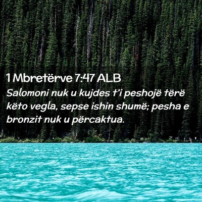 Picture 02 - 1 Mbretërve 7:47 ALB - Salomoni nuk u kujdes t’i peshojë tërë këto - Bible Verse Picture