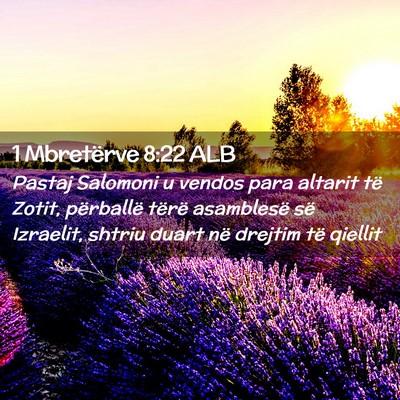 Picture 02 - 1 Mbretërve 8:22 ALB - Pastaj Salomoni u vendos para altarit të Zotit, - Bible Verse Picture