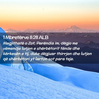 Picture 02 - 1 Mbretërve 8:28 ALB - Megjithatë o Zot, Perëndia im, dëgjo me - Bible Verse Picture