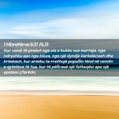 Picture 02 - 1 Mbretërve 8:37 ALB - Kur vendi të preket nga zia e bukës ose - Bible Verse Picture