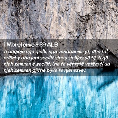 Picture 02 - 1 Mbretërve 8:39 ALB - ti dëgjoje nga qielli, nga vendbanimi yt, dhe - Bible Verse Picture