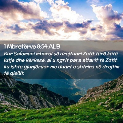 Picture 02 - 1 Mbretërve 8:54 ALB - Kur Salomoni mbaroi së drejtuari Zotit tërë - Bible Verse Picture