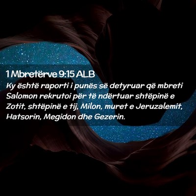 Picture 02 - 1 Mbretërve 9:15 ALB - Ky është raporti i punës së detyruar që - Bible Verse Picture