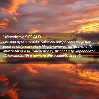 Picture 02 - 1 Mbretërve 9:22 ALB - Por nga bijtë e Izraelit, Salomoni nuk përdori - Bible Verse Picture