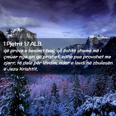Picture 02 - 1 Pjetrit 1:7 ALB - që prova e besimit tuaj, që është shumë më - Bible Verse Picture